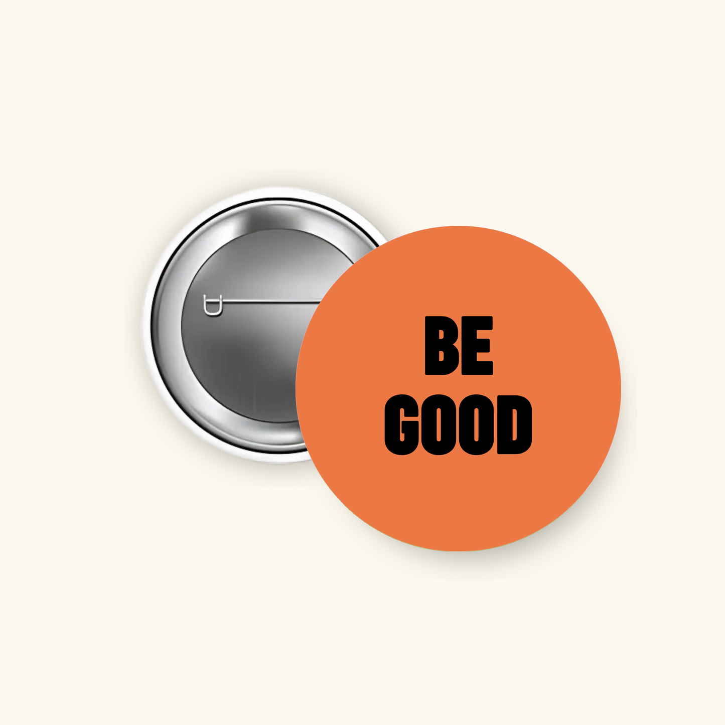 BE GOOD 1.5" Pinback Button