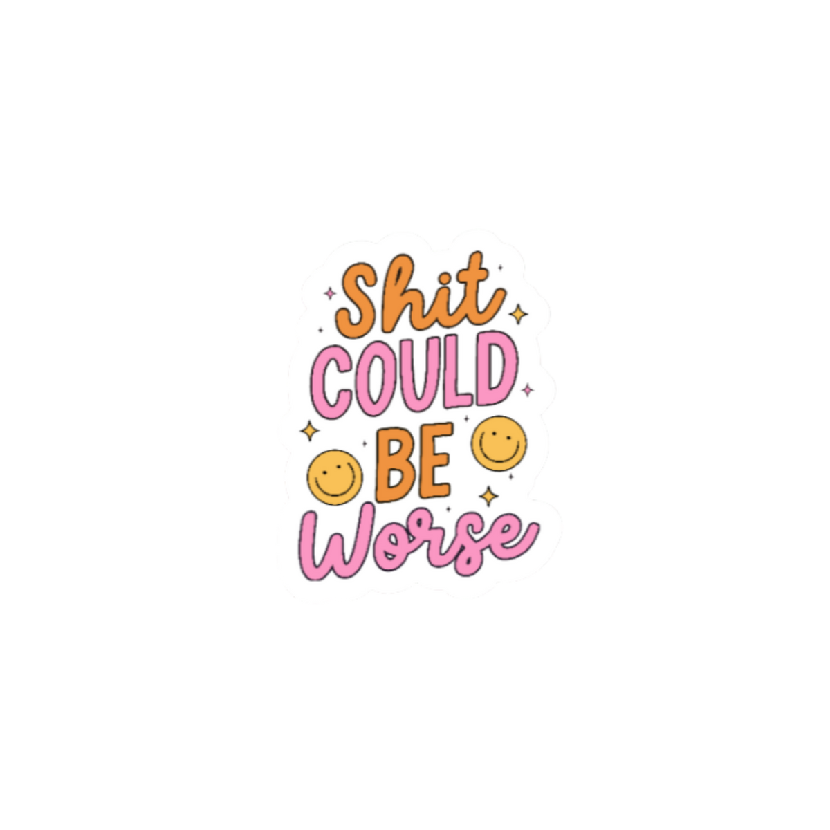 Shit Could Be Worse 2.5" Sticker