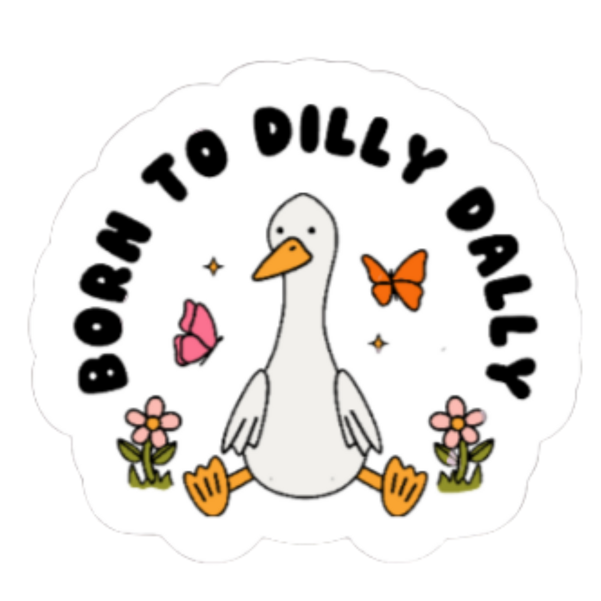 Born to Dilly Dally 2.5" Sticker