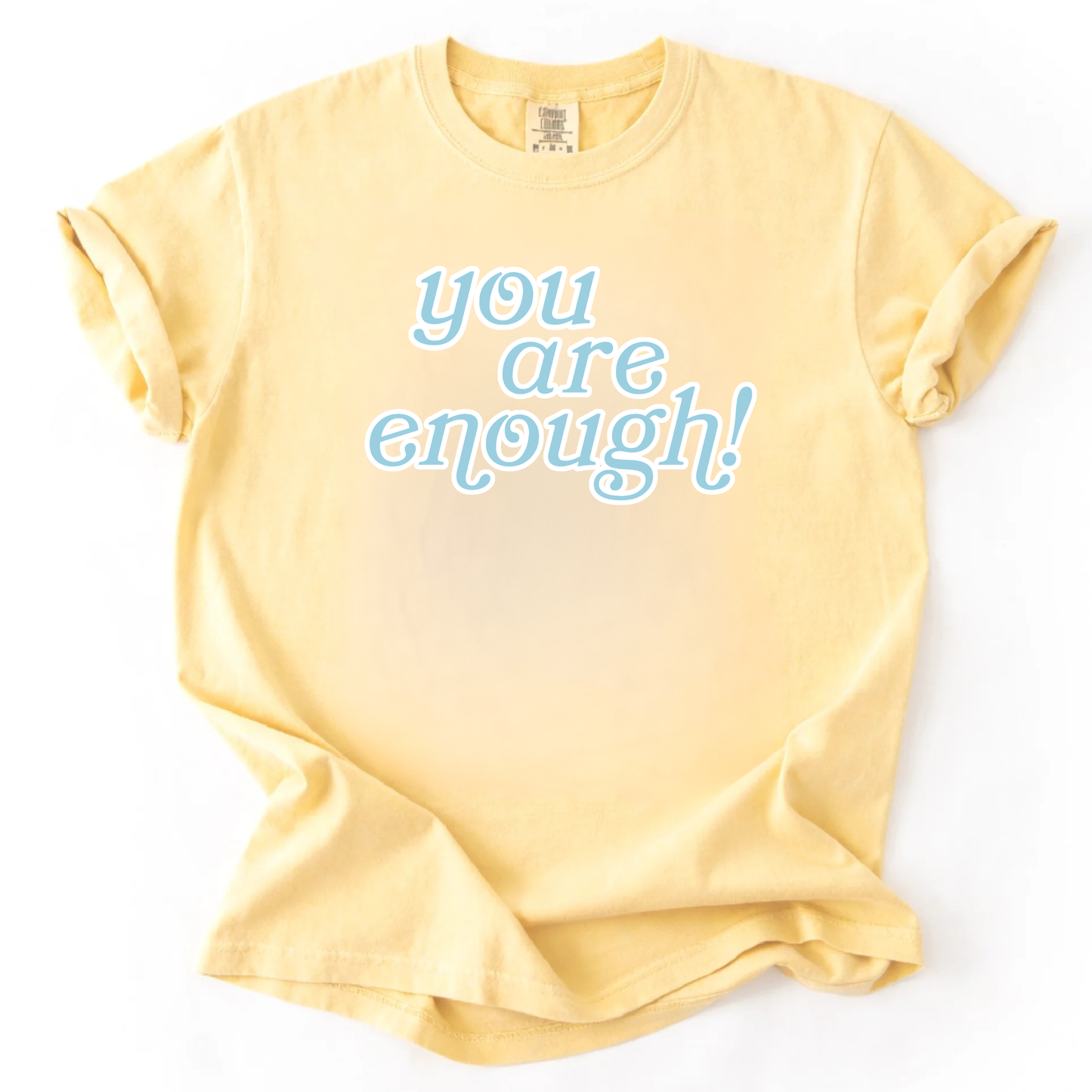 You Are Enough—Comfort Colors Tee—Butter Yellow
