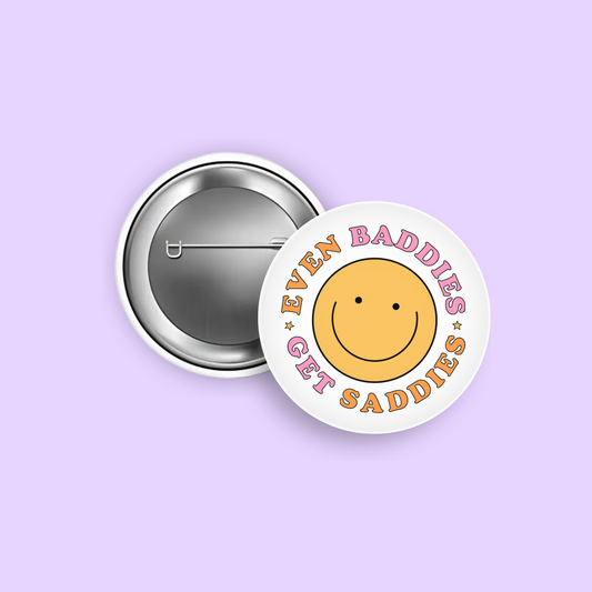 Even Baddies Get Saddies 1.5" Pinback Button