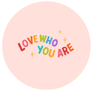 Love Who You Are PRIDE 1.5" Pinback Button