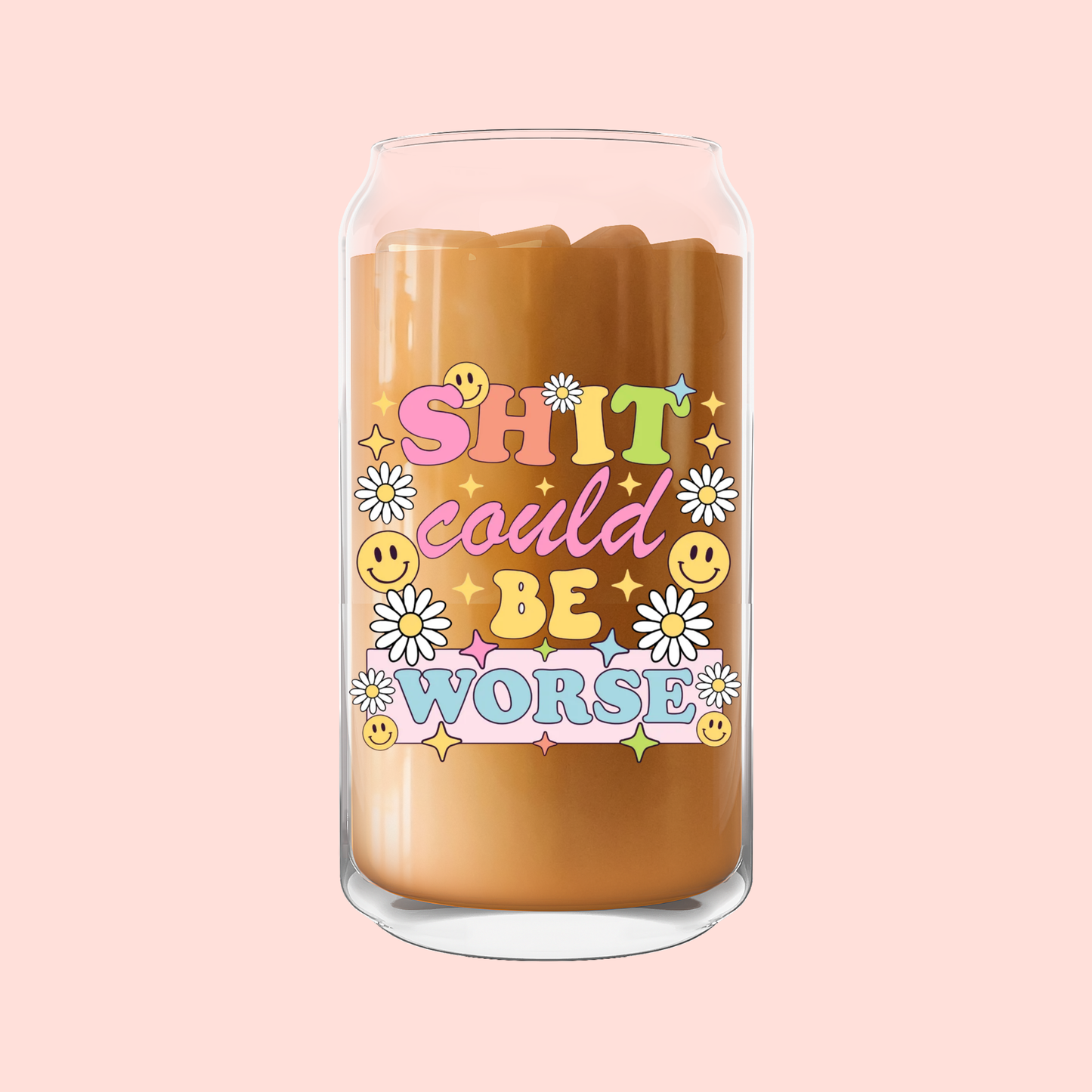 Sh*T Could Be Worse Can Glass—20 oz.