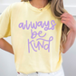 Always Be Kind Comfort Colors Tee—Butter