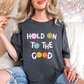 Hold On to the Good Comfort Colors Tee—Pepper