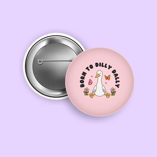 Dilly Dally 1.5" Pinback Button
