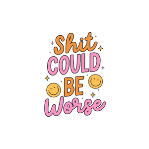 Shit Could Be Worse 1.5" Pinback Button