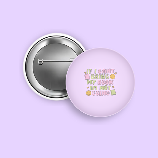 If I Can't Bring My Book, I'm Not Going 1.5" Pinback Button