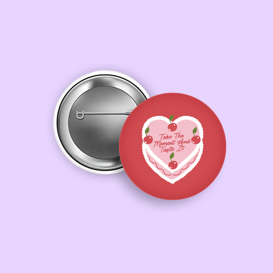 Take the Moment and Taste It 1.5" Pinback Button