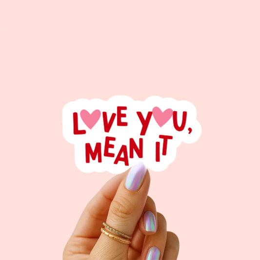 Love You, Mean It 2.5" Sticker