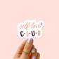 Self Love Club 2.5" Sticker