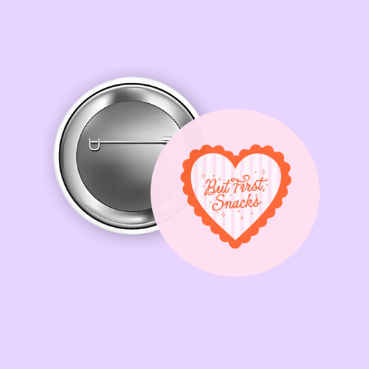 But First, Snacks 1.5" Pinback Button