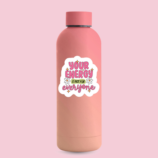 Your Energy Is Not For Everyone—2.5" Sticker