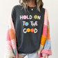 Hold On to the Good Comfort Colors Tee—Pepper
