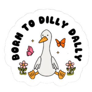 Born to Dilly Dally 2.5" Sticker