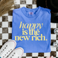 Happy is the New Rich Comfort Colors Tee—Flo Blue