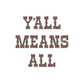 Y'all Means All 2.5" Sticker