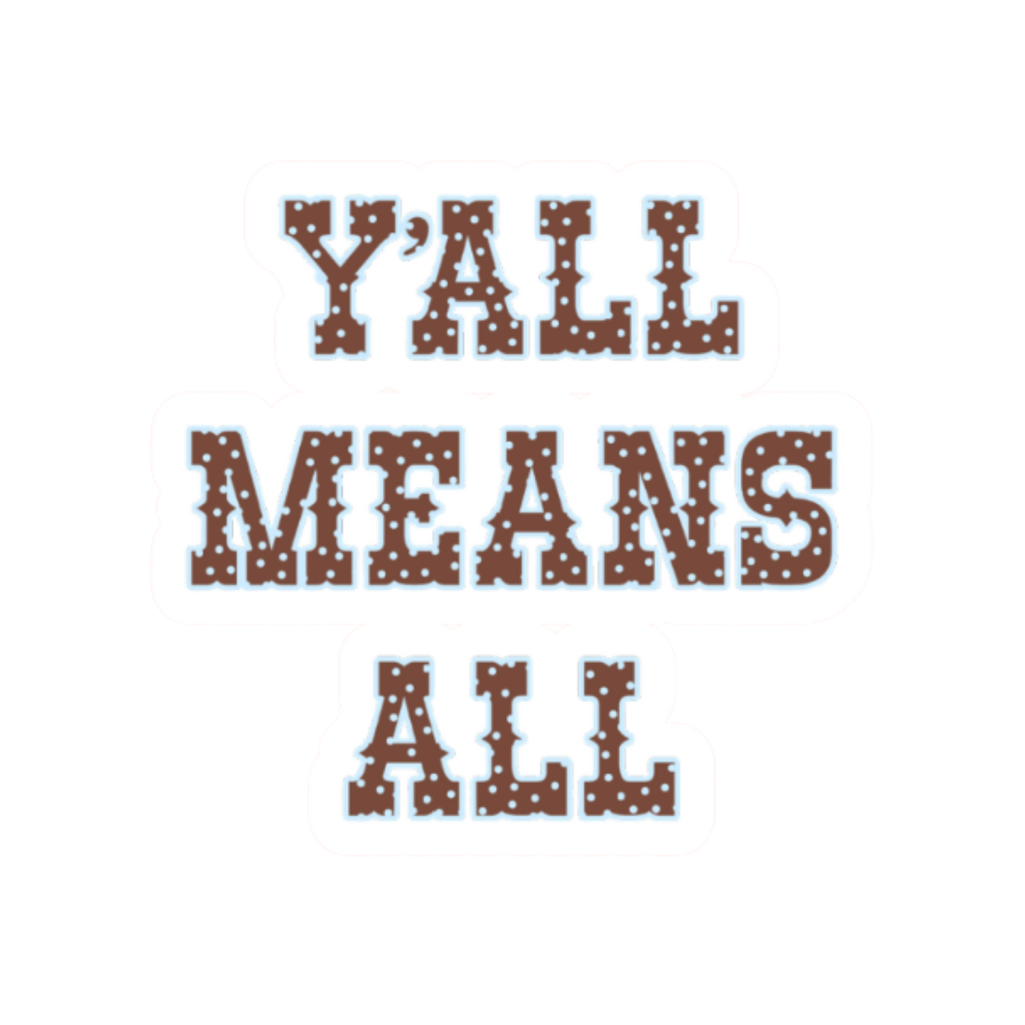 Y'all Means All 2.5" Sticker